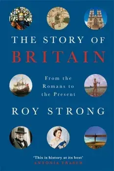 Story of Britain. From the Romans to the Present, Paperback/Roy Strong