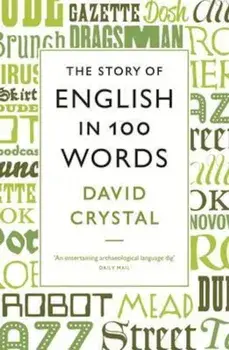 Story of English in 100 Words, Paperback/David Crystal