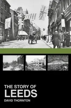 Story of Leeds, Paperback/David Thornton