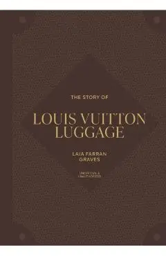 Story of Louis Vuitton Luggage - Laia Farran Graves