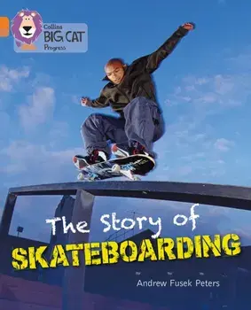 Story of Skateboarding. Band 06 Orange/Band 12 Copper, Paperback/Andrew Peters