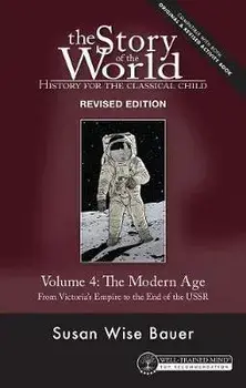 Story of the World, Vol. 4 Revised Edition: History for the Classical Child: The Modern Age, Paperback/Susan Wise Bauer
