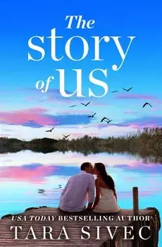 Story of Us: A Heart-Wrenching Story That Will Make You Believe in True Love/Tara Sivec