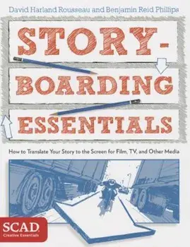 Storyboarding Essentials: How to Translate Your Story to the Screen for Film, TV, and Other Media, Paperback/David Harland Rousseau