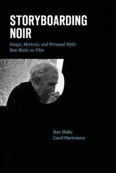 Storyboarding Noir: Image, Memory, and Personal Style: Ran Blake on Film, Paperback/Ran Blake