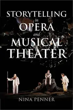 Storytelling in Opera and Musical Theater, Paperback/Nina Penner