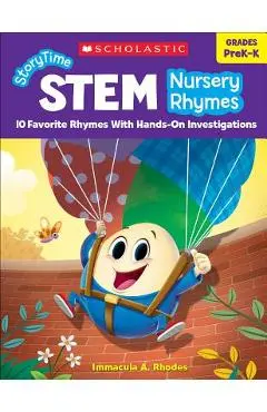 Storytime Stem: Nursery Rhymes: 10 Favorite Rhymes with Hands-On Investigations - Immacula A. Rhodes