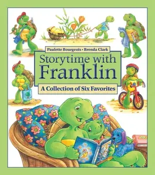 Storytime with Franklin. A Collection of Six Favorites, Hardback/Paulette Bourgeois
