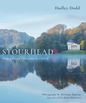 Stourhead. Henry Hoare's Paradise Revisited, Hardback/Dudley Dodd