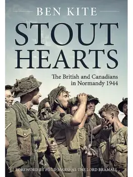 Stout Hearts. The British and Canadians in Normandy 1944, Paperback/Ben Kite
