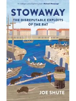 Stowaway. The Disreputable Exploits of the Rat – A NEW SCIENTIST NON-FICTION BOOK OF THE YEAR, Paperback/Joe Shute