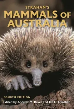 Strahan's Mammals of Australia. 4 ed, Hardback/Andrew M. Baker