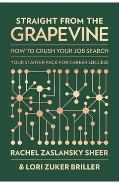 Straight from the Grapevine: How to Crush Your Job Search - Rachel Zaslansky Sheer