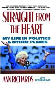 Straight from the Heart: My Life in Politics and Other Places, Paperback/Ann Richards