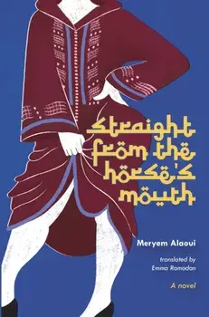 Straight From The Horse's Mouth. A Novel, Paperback/Meryem Alaoui