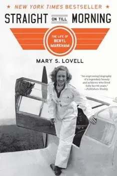 Straight on Till Morning: The Life of Beryl Markham, Paperback/Mary S. Lovell