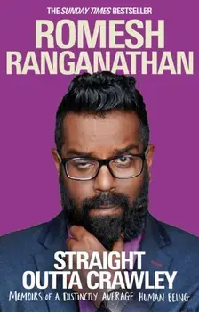 Straight Outta Crawley. Memoirs of a Distinctly Average Human Being, Paperback/Romesh Ranganathan