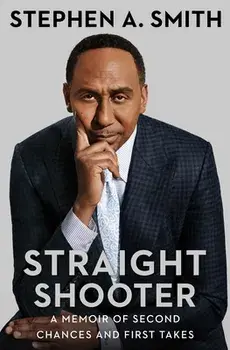 Straight Shooter: A Memoir of Second Chances and First Takes, Hardcover/Stephen A. Smith
