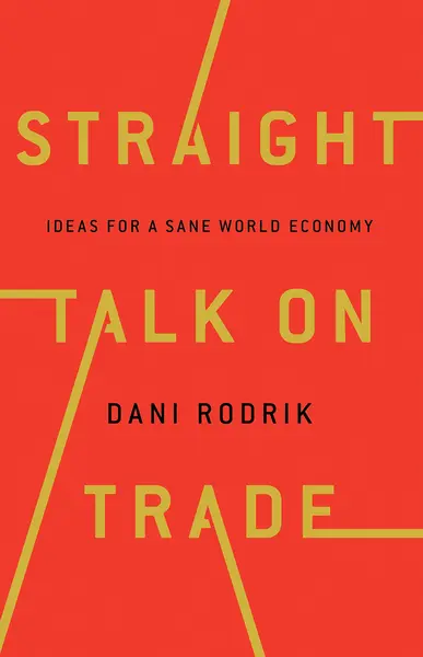 Straight Talk on Trade | Dani Rodrik