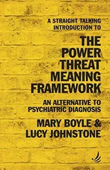 Straight Talking Introduction to the Power Threat Meaning Framework. An alternative to psychiatric diagnosis, Paperback/Lucy Johnstone