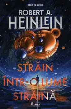 Strain intr-o lume straina/Robert A. Heinlein