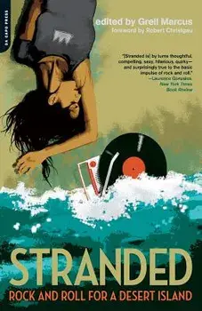Stranded: Rock and Roll for a Desert Island, Paperback/Greil Marcus