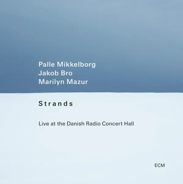 Strands - Live At The Danish Radio Concert Hall | Palle Mikkelborg, Jakob Bro, Marilyn Mazur