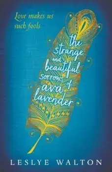 Strange and Beautiful Sorrows of Ava Lavender, Paperback/Leslye Walton