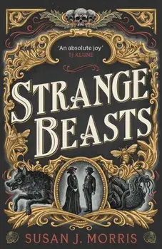 Strange Beasts. A thrilling gaslamp fantasy with stabby heroines and mysterious murders, Hardback/Susan J. Morris