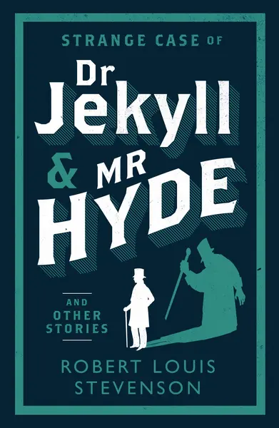 Strange Case of Dr Jekyll and Mr Hyde and Other Stories: And Other Stories