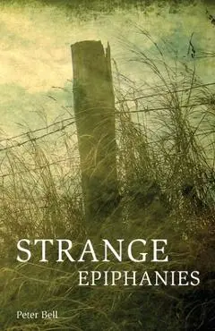 Strange Epiphanies - Peter Bell