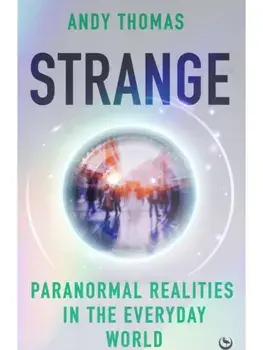 Strange. Paranormal Realities in the Everyday World, 0 New edition, Paperback/Andy Thomas