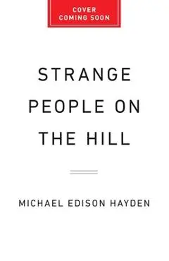 Strange People on the Hill: How Extremism Tore Apart a Small American Town - Michael Edison Hayden