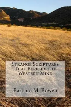 Strange Scriptures That Perplex the Western Mind, Paperback/Barbara M. Bowen