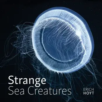 Strange Sea Creatures, Paperback/Erich Hoyt