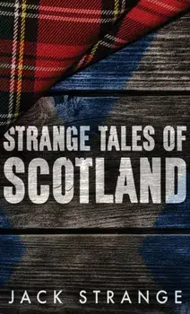 Strange Tales of Scotland, Hardcover/Jack Strange