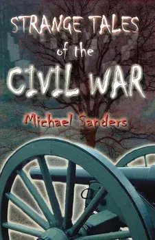 Strange Tales of the Civil War, Paperback/Michael Sanders