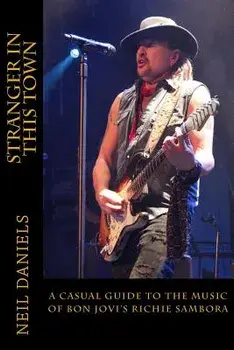 Stranger in This Town - A Casual Guide to the Music of Bon Jovi's Richie Sambora, Paperback/Neil Daniels