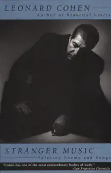 Stranger Music: Selected Poems and Songs, Paperback/Leonard Cohen