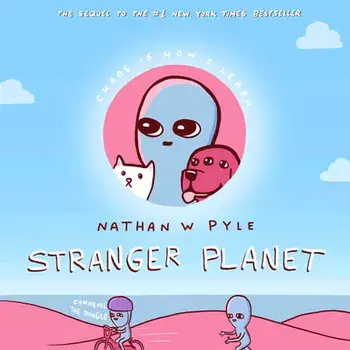 Stranger Planet, Hardcover/Nathan W. Pyle