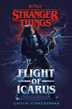 Stranger Things: Flight of Icarus, Paperback/Caitlin Schneiderhan