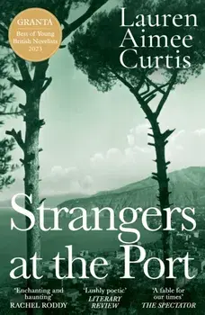Strangers at the Port. Longlisted for the Miles Franklin Literary Award 2024, Paperback/Lauren Aimee Curtis