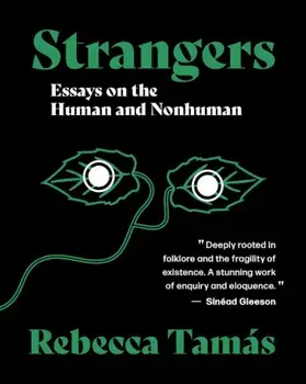 Strangers. Essays on the Human and Nonhuman, Paperback/Rebecca Tamas