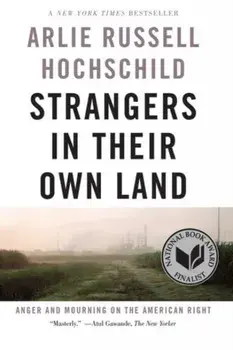 Strangers In Their Own Land. Anger and Mourning on the American Right, First Trade Paper Edition, Paperback/Arlie Russell Hochschild