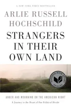 Strangers in Their Own Land: Anger and Mourning on the American Right, Hardcover/Arlie Russell Hochschild