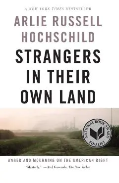 Strangers In Their Own Land - Arlie Russell Hochschild
