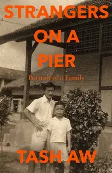 Strangers on a Pier. Portrait of a Family, Hardback/Tash Aw