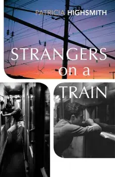 Strangers on a Train, Paperback/Patricia Highsmith