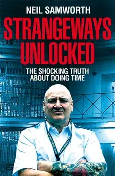 Strangeways Unlocked. The Shocking Truth about Life Behind Bars, Paperback/Neil Samworth