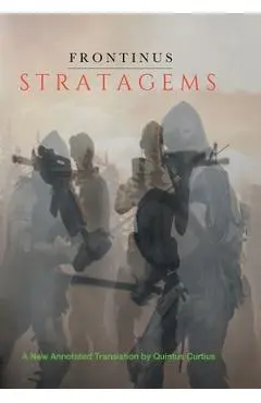 Stratagems: A New Annotated Translation - Sextus Julius Frontinus